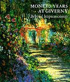 Monet's years at Giverny : beyond Impressionism