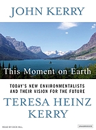 This moment on Earth [today's new environmentalists and their vision for the future