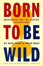 Born to be wild : Hollywood and the sixties generation