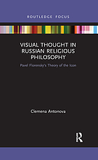 Visual thought in Russian religious philosophy : Pavel Florensky's theory of the icon