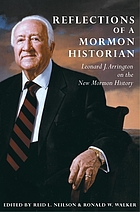 Reflections of a Mormon historian : Leonard J. Arrington on the new Mormon history