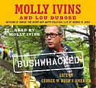 Bushwhacked [life in George W. Bush's America