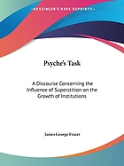 Psyche's task; a discourse concerning the influence of superstition on the growth of institutions