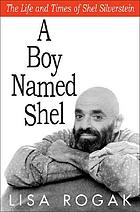 A boy named Shel : the life & times of Shel Silverstein