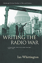 Writing the radio war : literature, politics and the BBC, 1939-1945