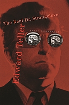 Edward Teller : the real Dr. Strangelove