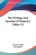 The writings and speeches of Samuel J. Tilden