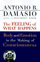 The feeling of what happens : body and emotion in the making of consciousness