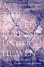 A time for every purpose under heaven : the Jewish life-spiral as a spiritual path