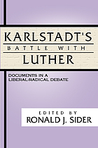 Karlstadt's battle with Luther : documents in a liberal-radical debate