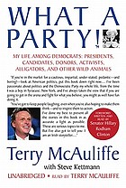 What a party! : my life among Democrats : presidents, candidates, donors, activists, alligators, and other wild animals