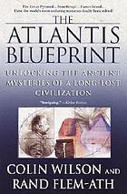 The Atlantis blueprint : unlocking the ancient mysteries of a long-lost civilization