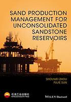 Sand Management for Unconsolidated Sand Reservoirs