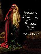 Suite "Pelléas et Mélisande" op. 80 ; Pavane, op. 50 ; Fantaisie pour flûte, op. 79 ; Suite "Masques et bergamasques" : op. 112