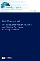 The takeover of public companies as a mode of exercising EU treaty freedoms The Takeover of Public Companies as a Mode of Exercising EU Treaty Freedoms