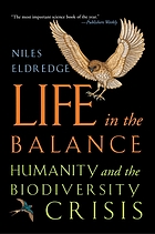 Life in the balance : humanity and the biodiversity crisis