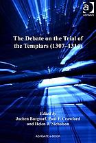 The debate on the Trial of the Templars, 1307-1314