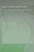 Travels at the Cape of Good Hope, 1772-1775 : based on the English edition London, 1793-1795Japan extolled and decried Carl Peter Thunberg's travels in Japan 1775-1776