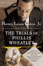 The trials of Phillis Wheatley : America's first Black poet and her encounters with the founding fathers