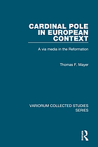 Cardinal Pole in European context : a via media in the Reformation