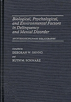 Biological, psychological, and environmental factors in delinquency and mental disorder : an interdisciplinary bibliography