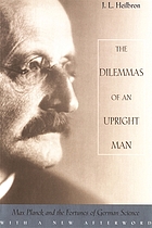 The dilemmas of an upright man : Max Planck and the fortunes of German science