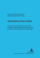 Stimulation from Leiden : collected communications to the XVIIIth Congress of the International Organization for the Study of the Old Testament, Leiden 2004
