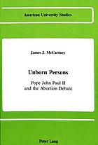 Unborn persons : Pope John Paul II and the abortion debate