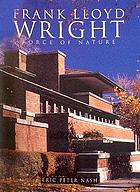 Frank Lloyd Wright : force of nature