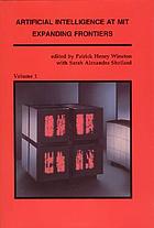 Artificial intelligence at MIT : expanding frontiersArtificial intelligence at MIT expanding frontiers. vol. 1Artificial Intelligence at MIT : Expanding Frontiers, Volume 1