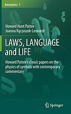 Laws, language and life : Howard Pattee's classic papers on the physics of symbols with contemporary commentary