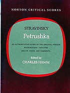 Petrushka : an authoritative score of the original version : backgrounds, analysis, essays, views, and comments