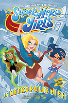 DC super hero girls : at Metropolis High