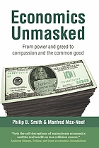 Economics unmasked : from power and greed to compassion and the common good