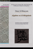 An essay by the uniquely wise ʻAbel Fath Omar Bin Al-Khayyam on algebra and equations algebra wa al-muqabala