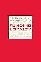 Funding loyalty : the economics of the Communist Party