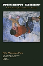 Western sloper : a rock climbing guide to Rifle Mountain Park, the Fortress of Solitude, Redstone bouldering, Puoux, No Name