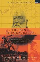 The King incorporated : Leopold the Second and the Congo
