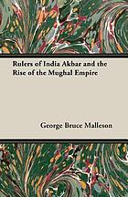 Akbar and the rise of the Mughal empire