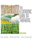 The economic way of thinking / Paul Heyne, Peter J. Boettke, David L. Prychitko