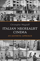 Italian neorealist cinema : an aesthetic approach