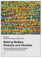Making bodies, persons, and families : normalising reproductive technologies in Russia, Switzerland, and Germany