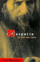 Rasputin : the saint who sinned