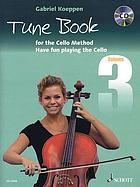 Tune book for the cello method : have fun playing the cello : for 1-3 cellos, piano ad lib