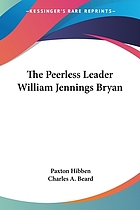 The peerless leader, William Jennings Bryan
