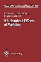 Mechanical effects of welding : IUTAM Symposium, Luleå, Sweden, 1991