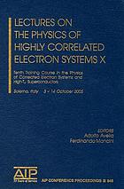 Lectures on the physics of highly correlated electron systems X : Tenth Training Course in the Physics of Correlated Electron Systems and High-Tc Superconductors, Salerno, Italy, 3-14 October 2005