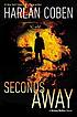Seconds away : a Mickey Bolitar novel 