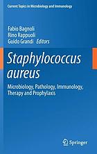 Staphylococcus aureus : microbiology, pathology, immunology, therapy, and prophylaxis
