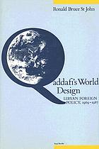Qaddafi's world design : Libyan foreign policy, 1969-1987